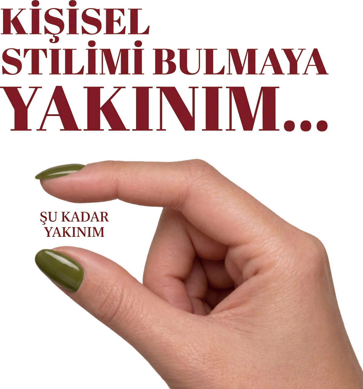 Kişisel stilimi bulmaya yakınım… şu kadar yakınım
